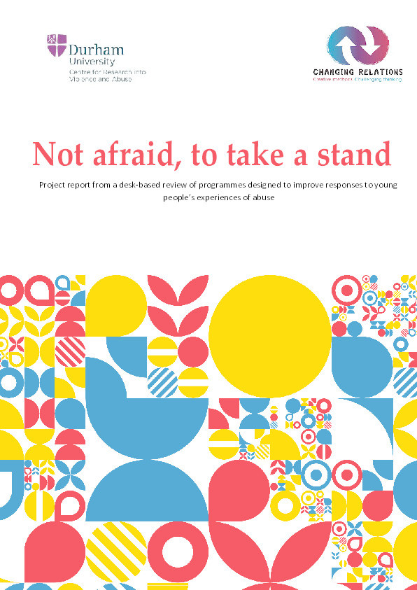 Not afraid, to take a stand: Project report from a desk-based review of programmes designed to improve responses to young people’s experiences of abuse Thumbnail
