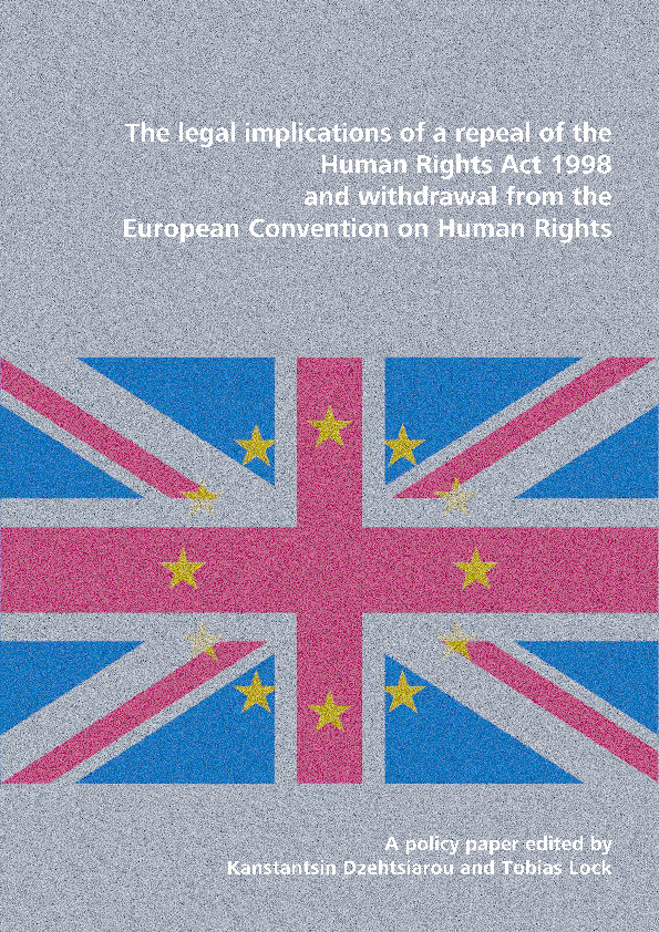 The Legal Implications of a Repeal of the Human Rights Act 1998 and Withdrawal from the European Convention on Human Rights Thumbnail
