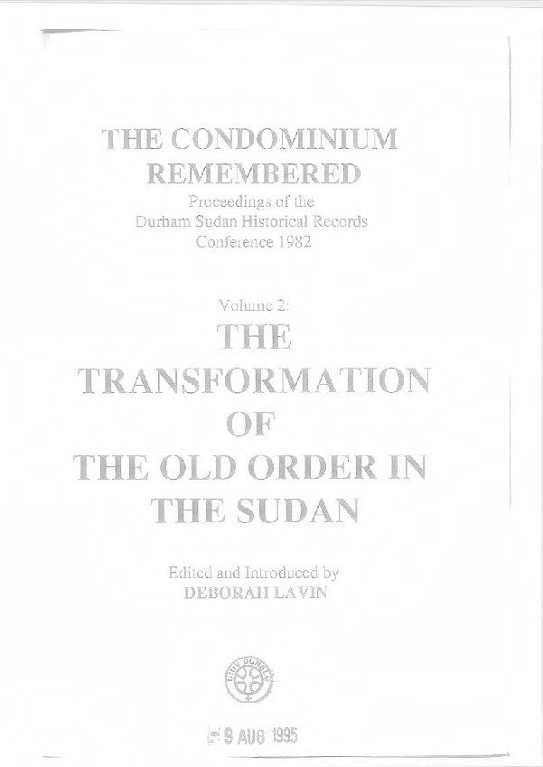 The condominium remembered : proceedings of the Durham Sudan Historical Records Conference, 1982. Vol.2, The transformation of the old order in the Sudan Thumbnail