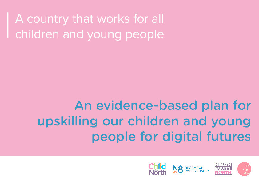 A country that works for all children and young people: An evidence-based plan for upskilling our children and young people for digital futures Thumbnail