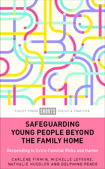 Safeguarding Young People Beyond the Family Home Responding to Extra-Familial Risks and Harms Thumbnail